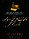 Soul Made Flesh (eBook): How the Secrets of the Brain were Uncovered in Seventeenth Century England
